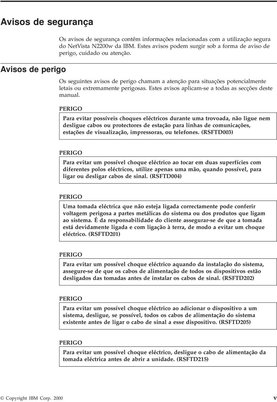 Estes aisos aplicam-se a todas as secções deste manual.