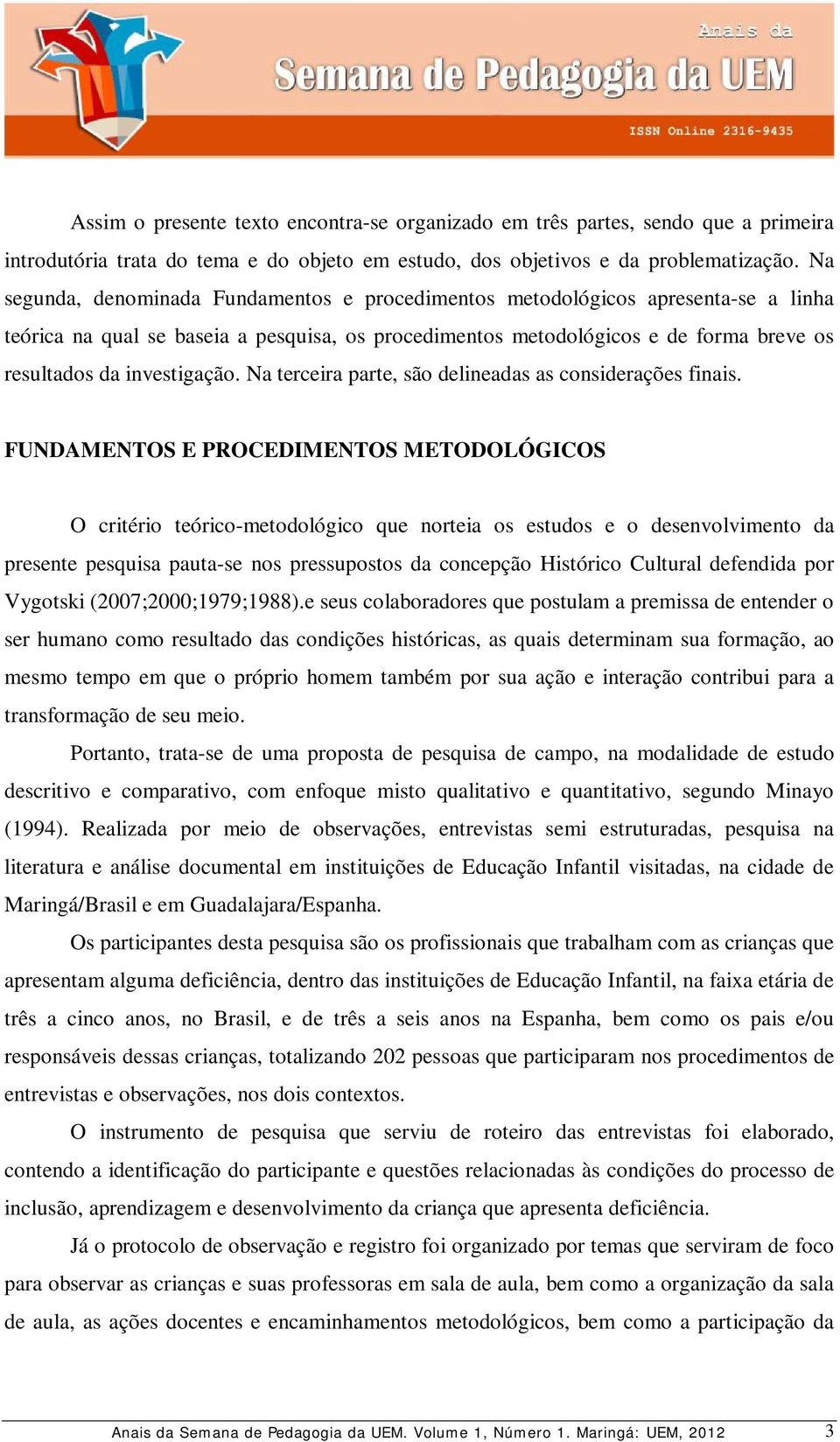 investigação. Na terceira parte, são delineadas as considerações finais.