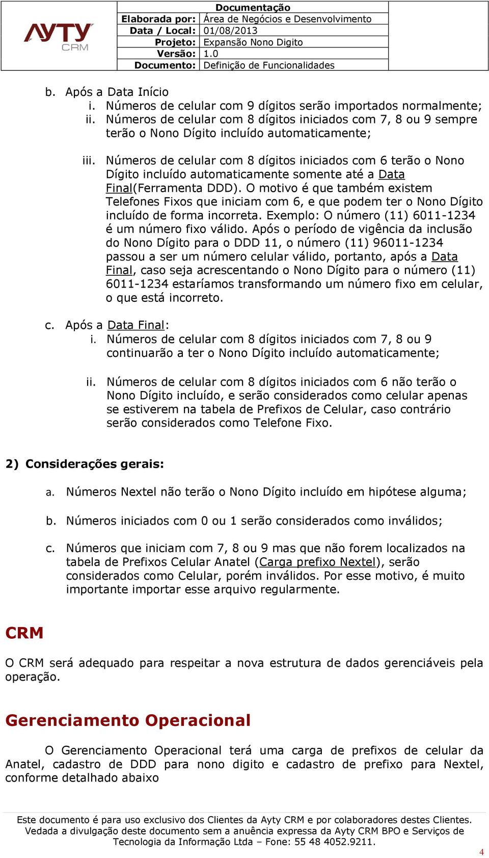 Números de celular com 8 dígitos iniciados com 6 terão o Nono Dígito incluído automaticamente somente até a Data Final(Ferramenta DDD).