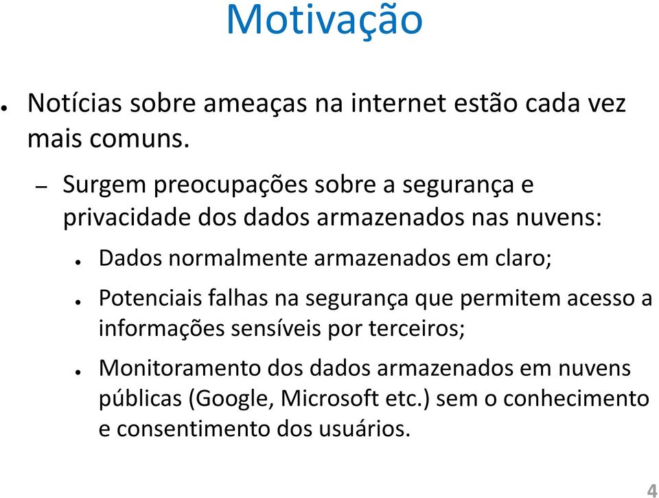 armazenados em claro; Potenciais falhas na segurança que permitem acesso a informações sensíveis por