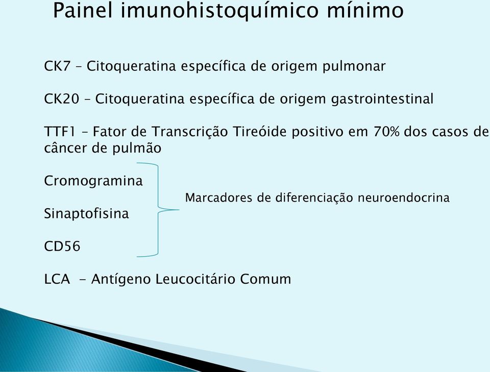 Transcrição Tireóide positivo em 70% dos casos de câncer de pulmão Cromogramina