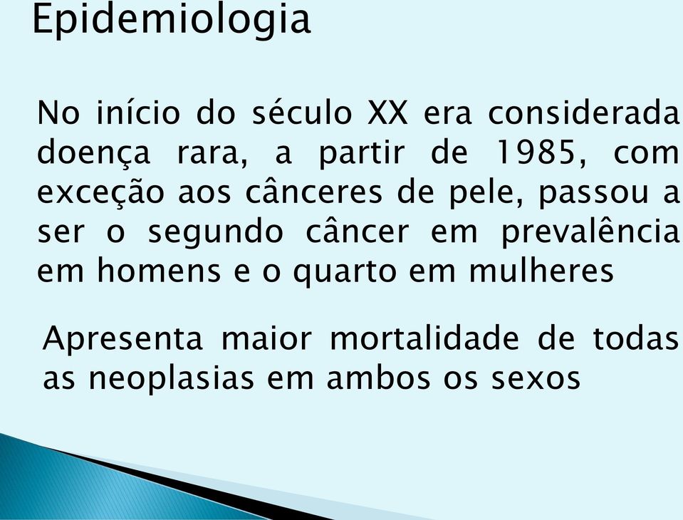 o segundo câncer em prevalência em homens e o quarto em mulheres