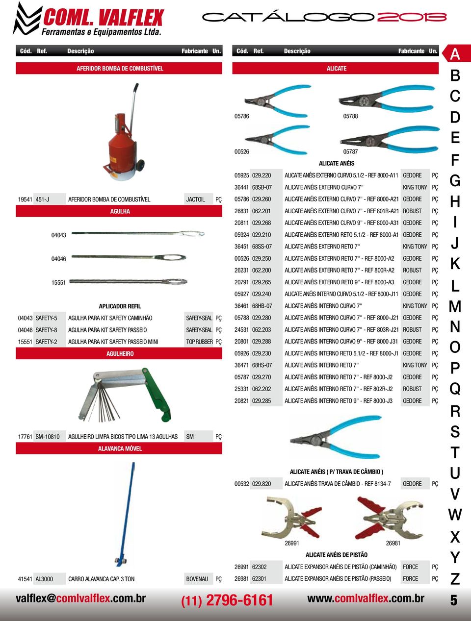 265 É 9" - 8000-3 Ç 05927 029.240 É 5.1/2-8000-11 Ç 36461 68-07 É 7" Ç 04043-5 Ã - Ç 05788 029.280 É 7" - 8000-21 Ç 04046-8 - Ç 24531 062.203 É 7" - 803-21 Ç 15551-2 Ç 20801 029.