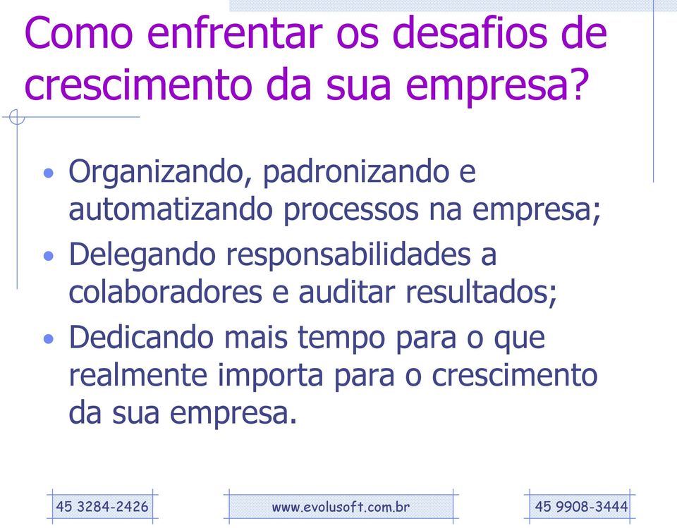 Delegando responsabilidades a colaboradores e auditar resultados;