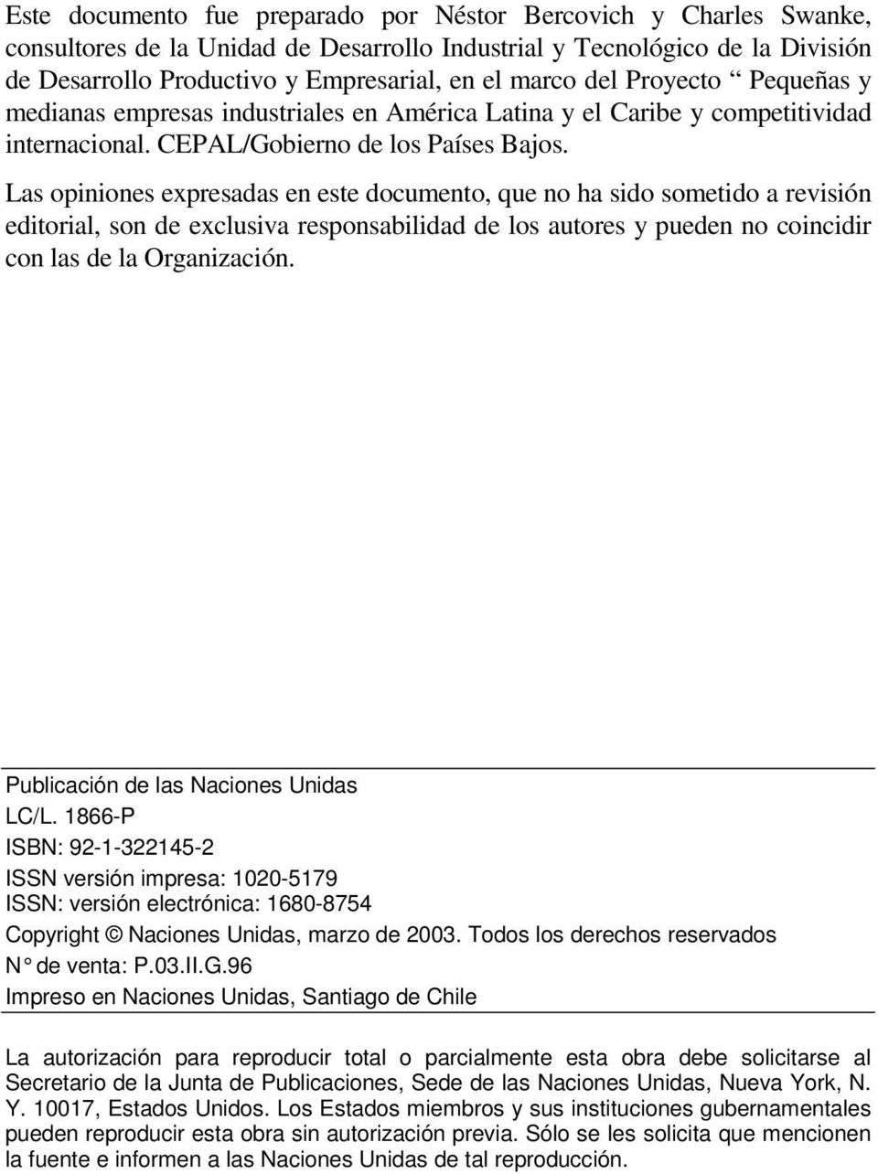 Las opiniones expresadas en este documento, que no ha sido sometido a revisión editorial, son de exclusiva responsabilidad de los autores y pueden no coincidir con las de la Organización.