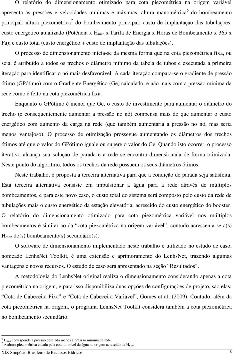 (custo energético + custo de implantação das tubulações).