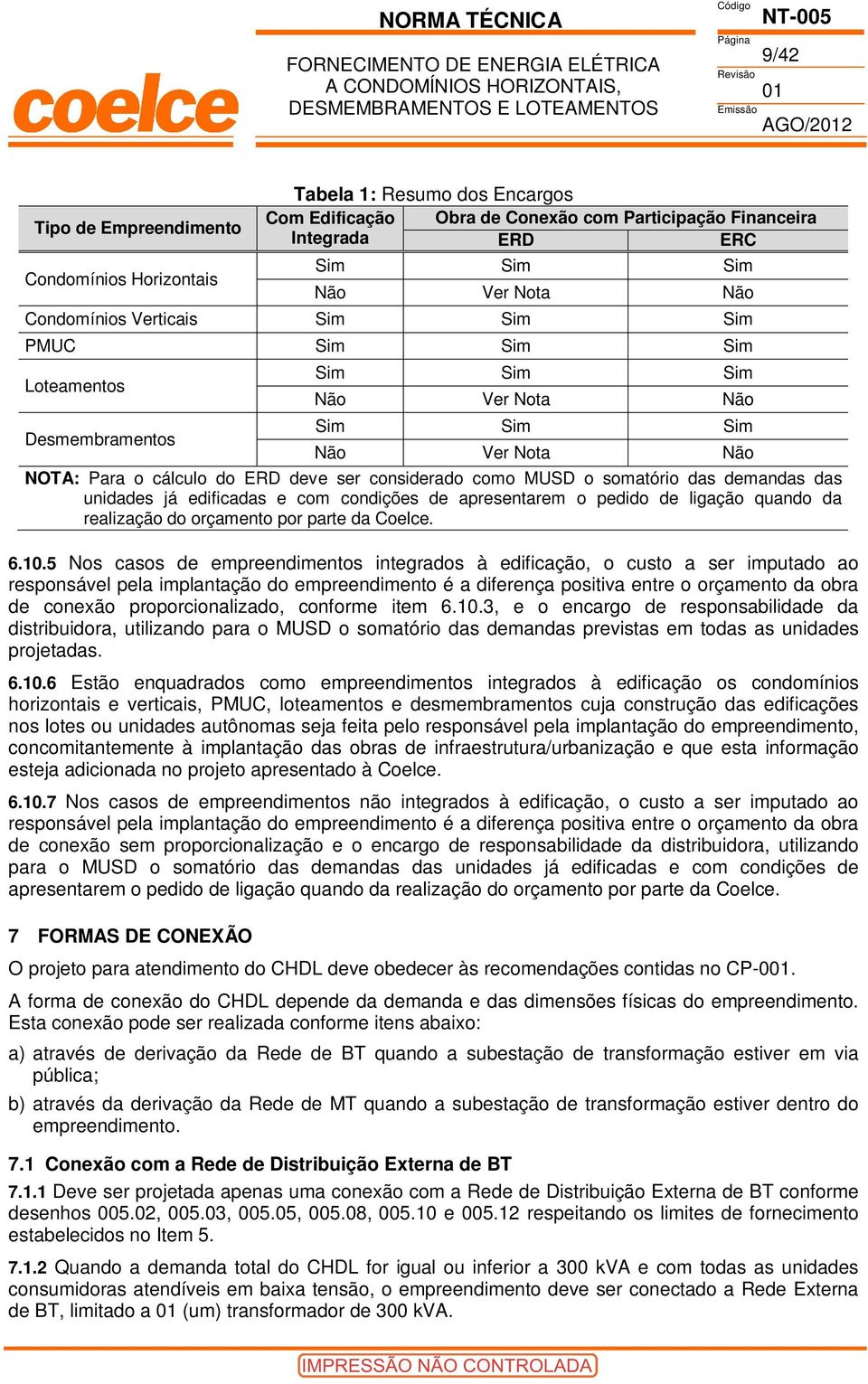 NOTA: Para o cálculo do ERD deve ser considerado como MUSD o somatório das demandas das unidades já edificadas e com condições de apresentarem o pedido de ligação quando da realização do orçamento