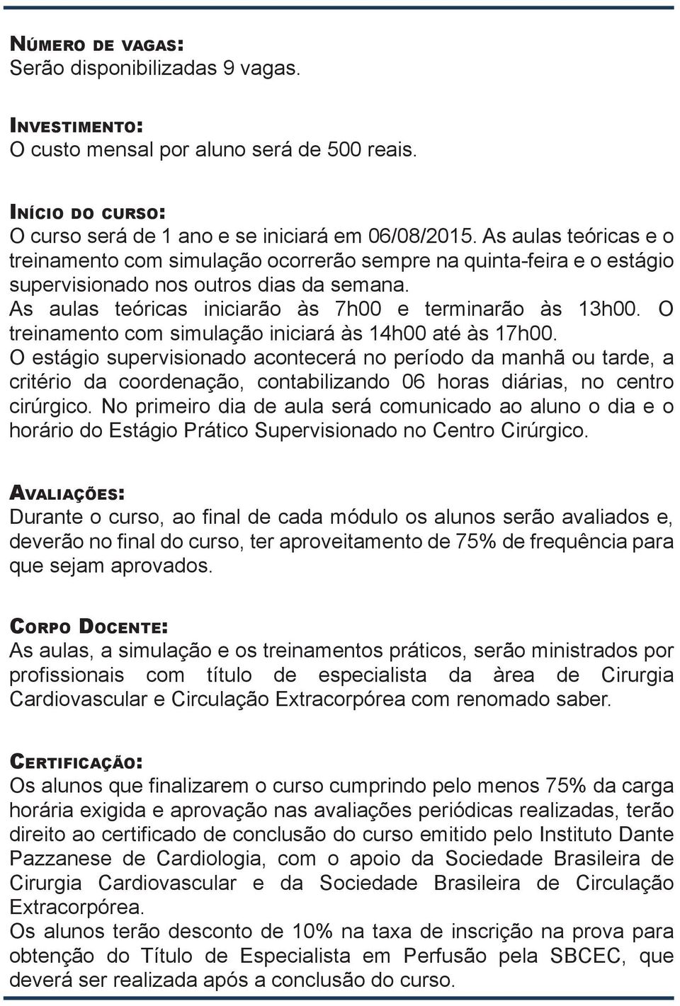 O treinamento com simulação iniciará às 14h00 até às 17h00.