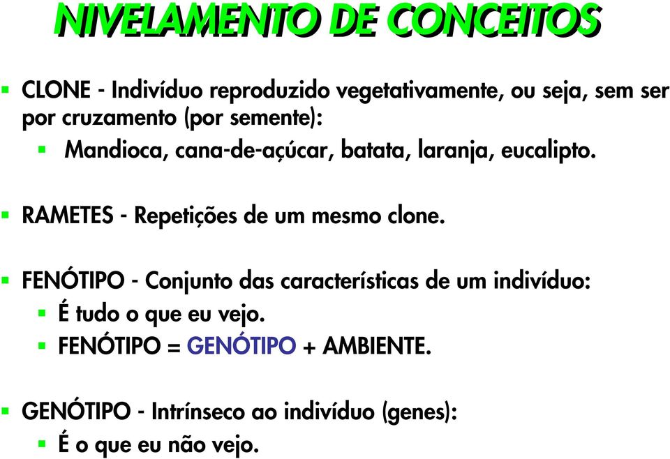 RAMETES - Repetições de um mesmo clone.