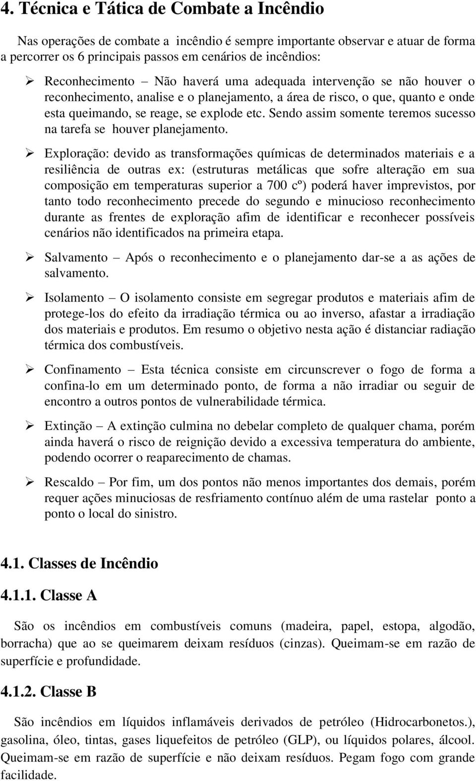 Sendo assim somente teremos sucesso na tarefa se houver planejamento.