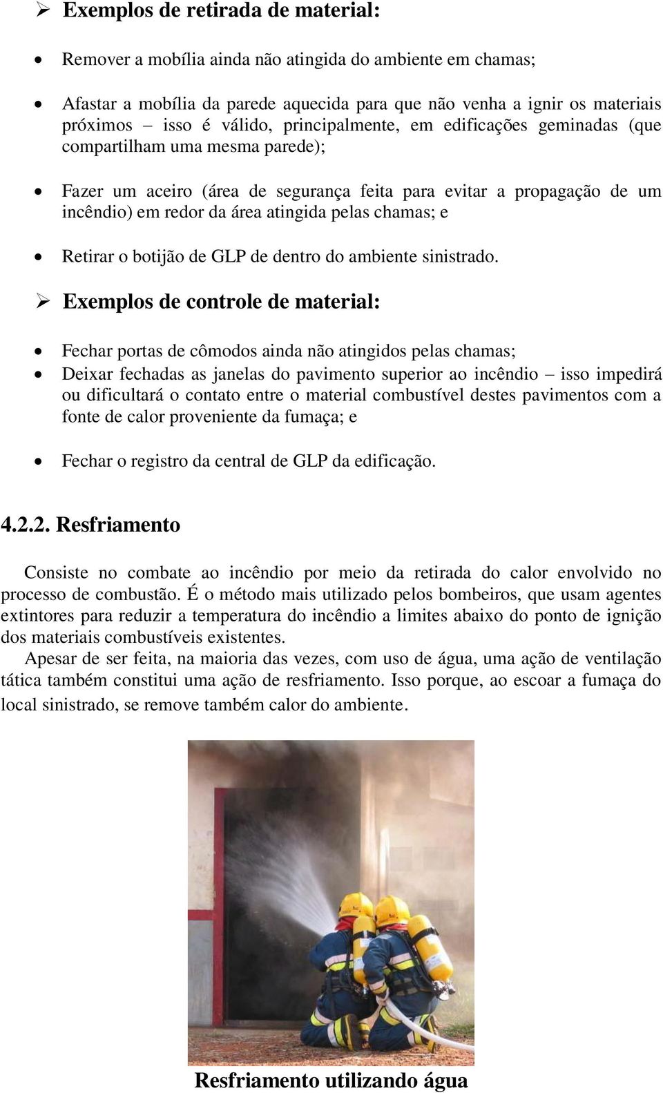 e Retirar o botijão de GLP de dentro do ambiente sinistrado.