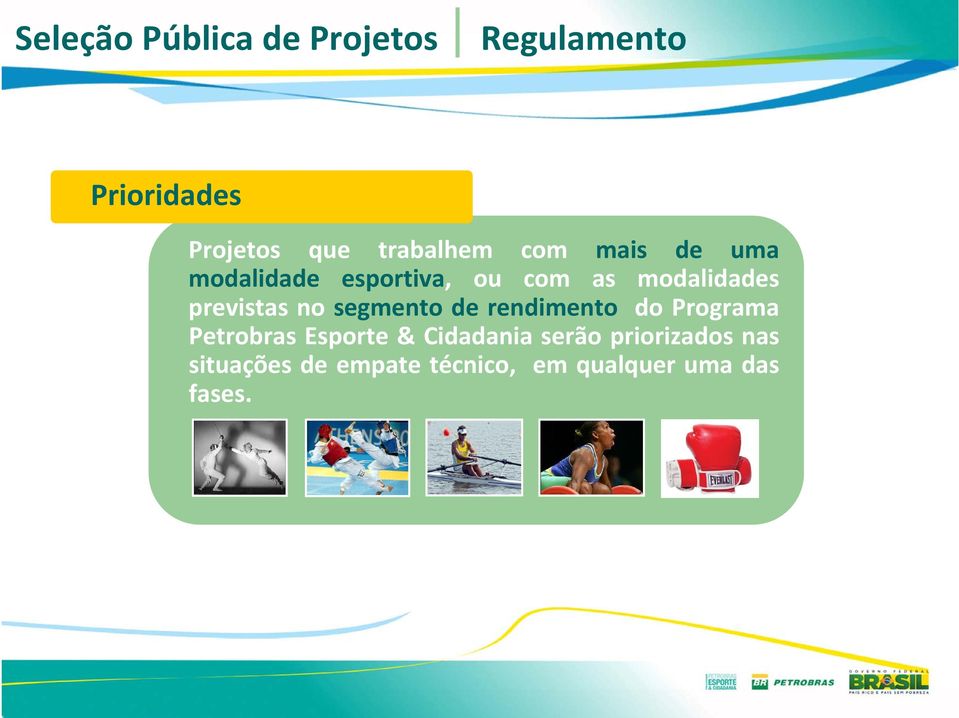 previstas no segmento de rendimento do Programa Petrobras Esporte &