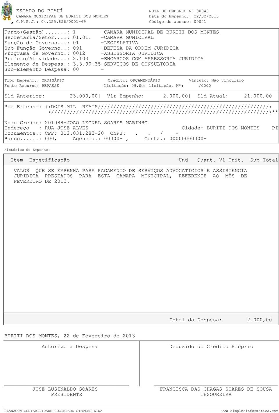 35-SERVIÇOS DE CONSULTORIA Sub-Elemento Despesa: 00 - Sld Anterior: 23.000,00 Vlr Empenho: 2.000,00 Sld Atual: 21.