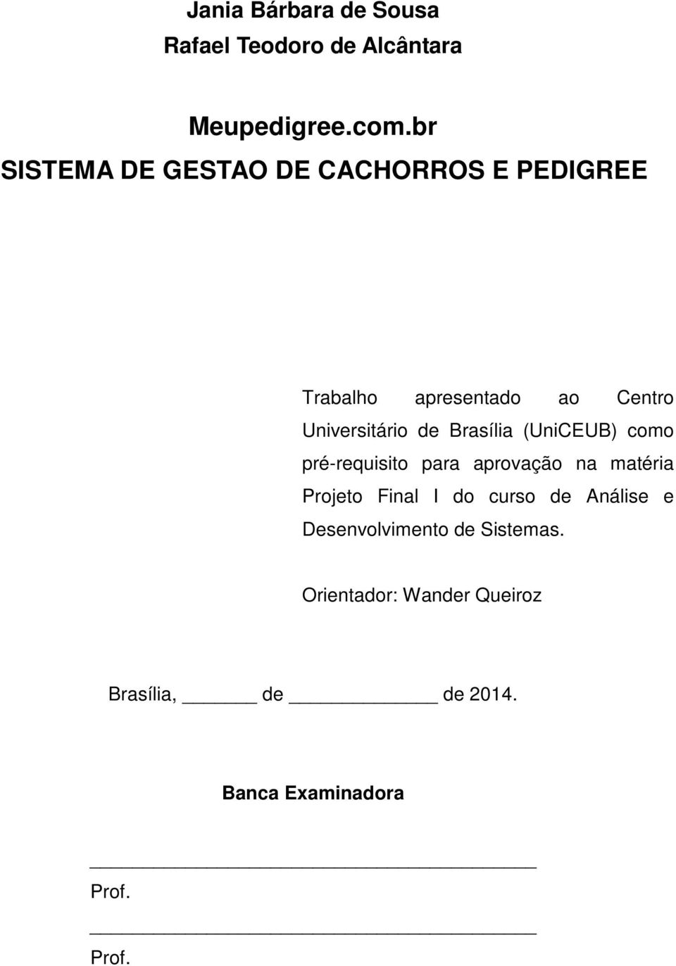 Brasília (UniCEUB) como pré-requisito para aprovação na matéria Projeto Final I do curso de