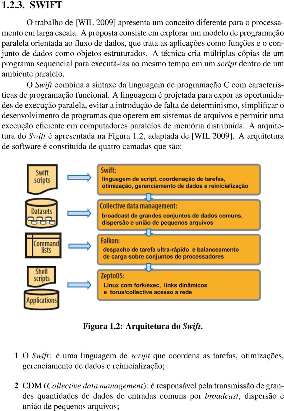 A técnica cria múltiplas cópias de um programa sequencial para executá-las ao mesmo tempo em um script dentro de um ambiente paralelo.