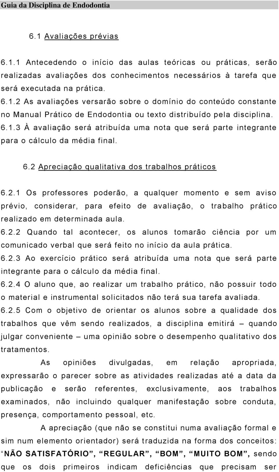 Apreciação qualitativa dos trabalhos práticos 6.2.