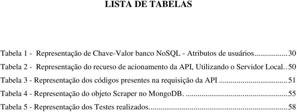 . 50 Tabela 3 - Representação dos códigos presentes na requisição da API.