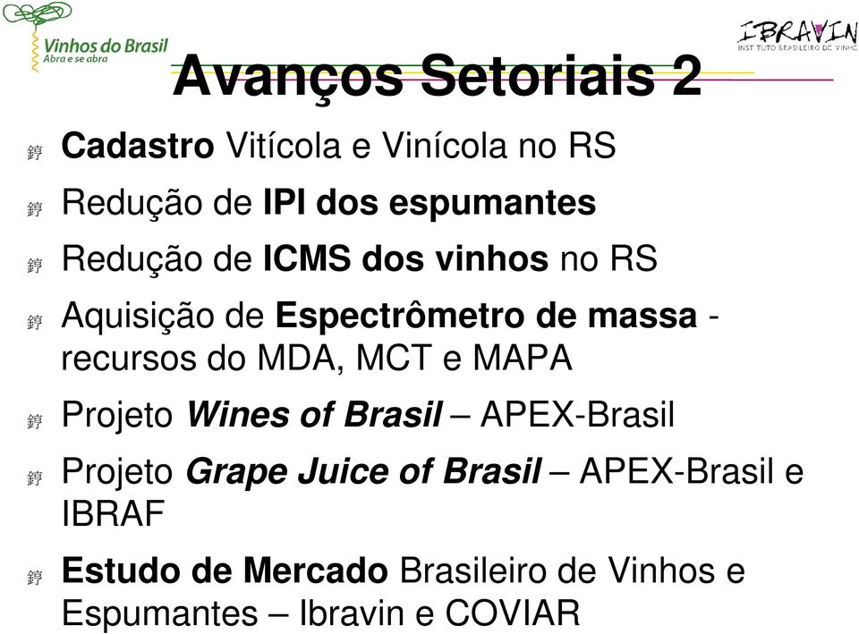 MDA, MCT e MAPA Projeto Wines of Brasil APEX-Brasil Projeto Grape Juice of Brasil