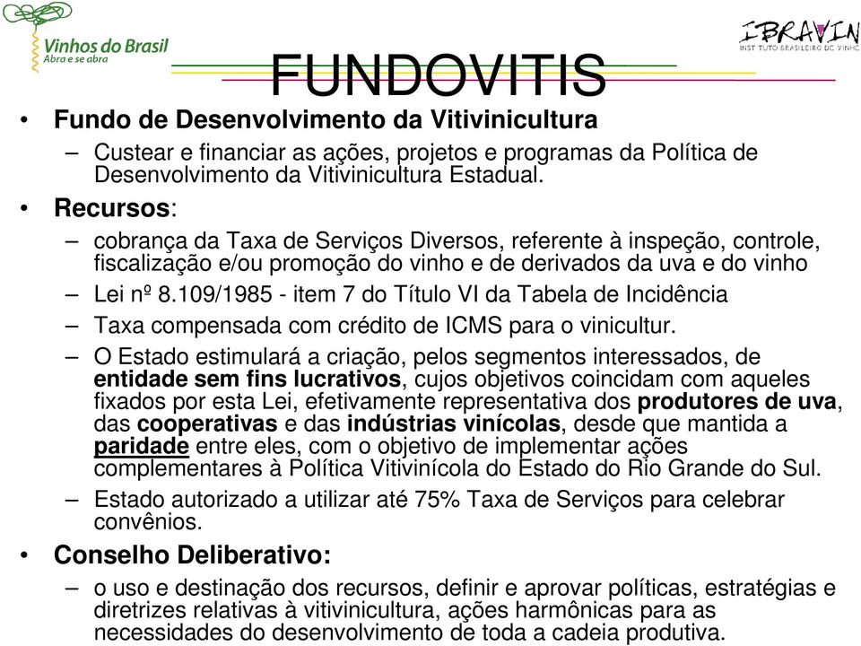 109/1985 - item 7 do Título VI da Tabela de Incidência Taxa compensada com crédito de ICMS para o vinicultur.