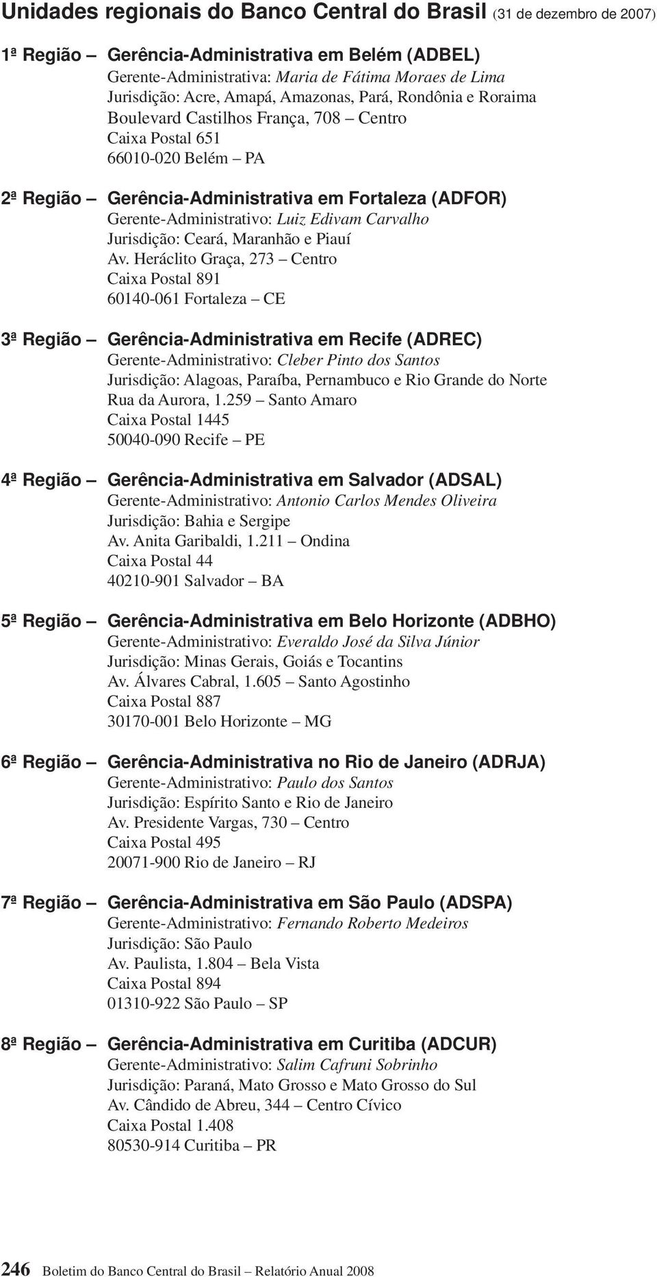 Luiz Edivam Carvalho Jurisdição: Ceará, Maranhão e Piauí Av.