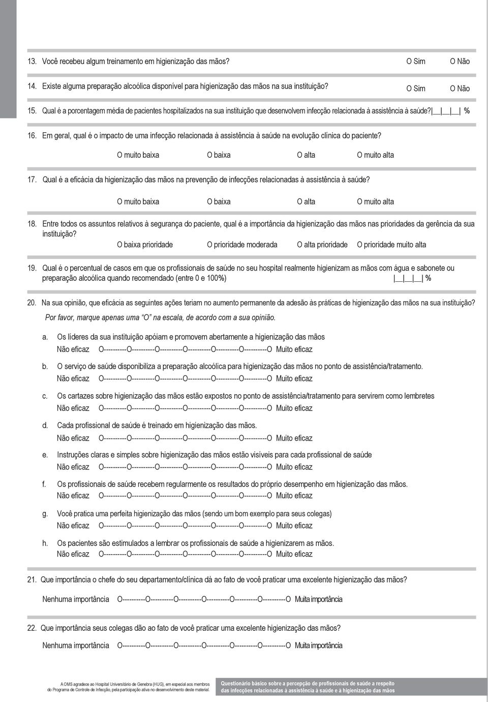 Em geral, qual é o impacto de uma infecção relacionada à assistência à saúde na evolução clínica do paciente? 17.