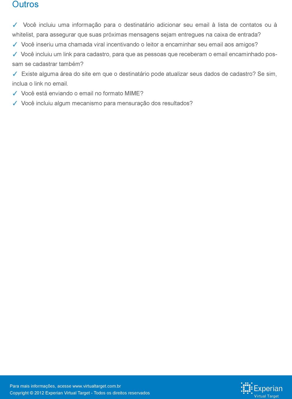 Você incluiu um link para cadastro, para que as pessoas que receberam o email encaminhado possam se cadastrar também?