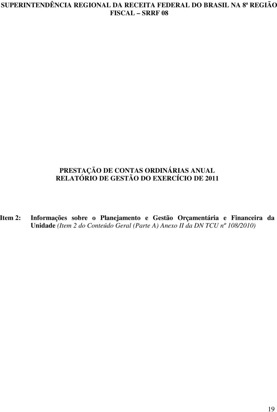 2011 Item 2: Informações sobre o Planejamento e Gestão Orçamentária e