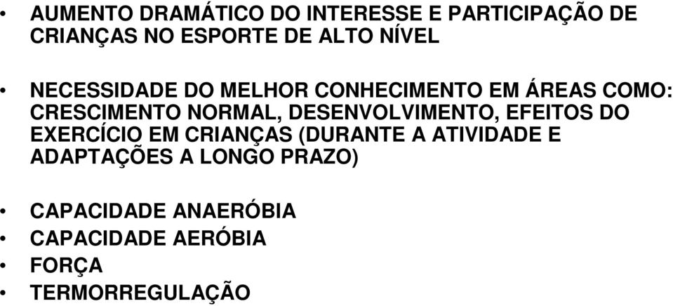 DESENVOLVIMENTO, EFEITOS DO EXERCÍCIO EM CRIANÇAS (DURANTE A ATIVIDADE E