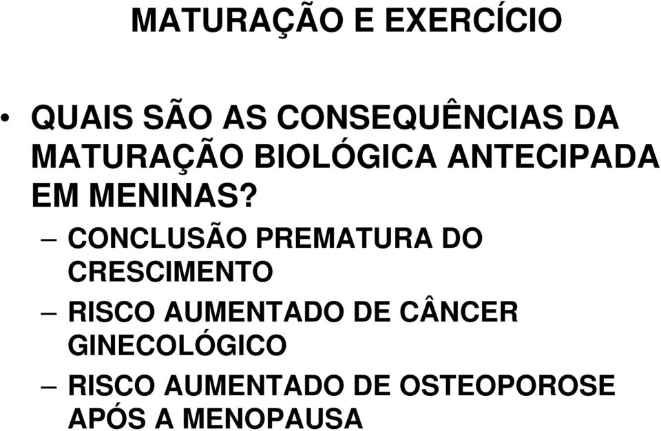 CONCLUSÃO PREMATURA DO CRESCIMENTO RISCO AUMENTADO DE