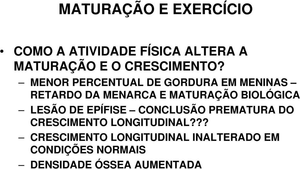 MENOR PERCENTUAL DE GORDURA EM MENINAS RETARDO DA MENARCA E MATURAÇÃO