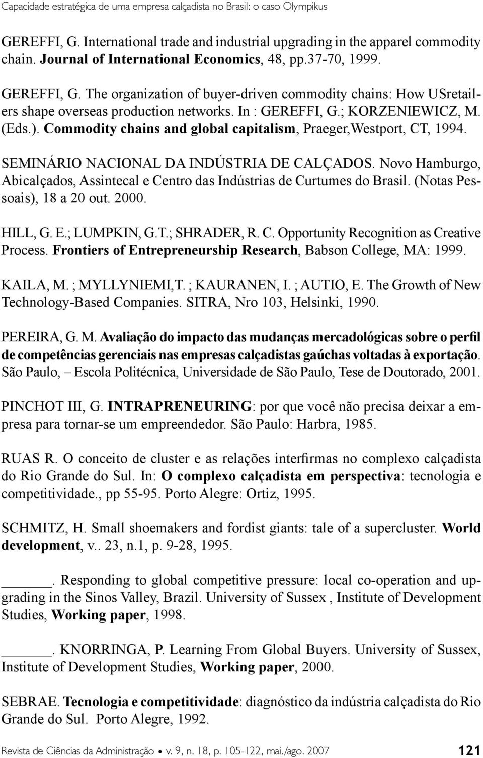 ; KORZENIEWICZ, M. (Eds.). Commodity chains and global capitalism, Praeger,Westport, CT, 1994. SEMINÁRIO NACIONAL DA INDÚSTRIA DE CALÇADOS.