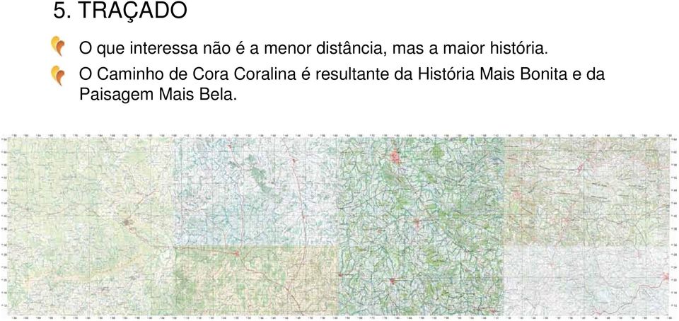 O Caminho de Cora Coralina é resultante