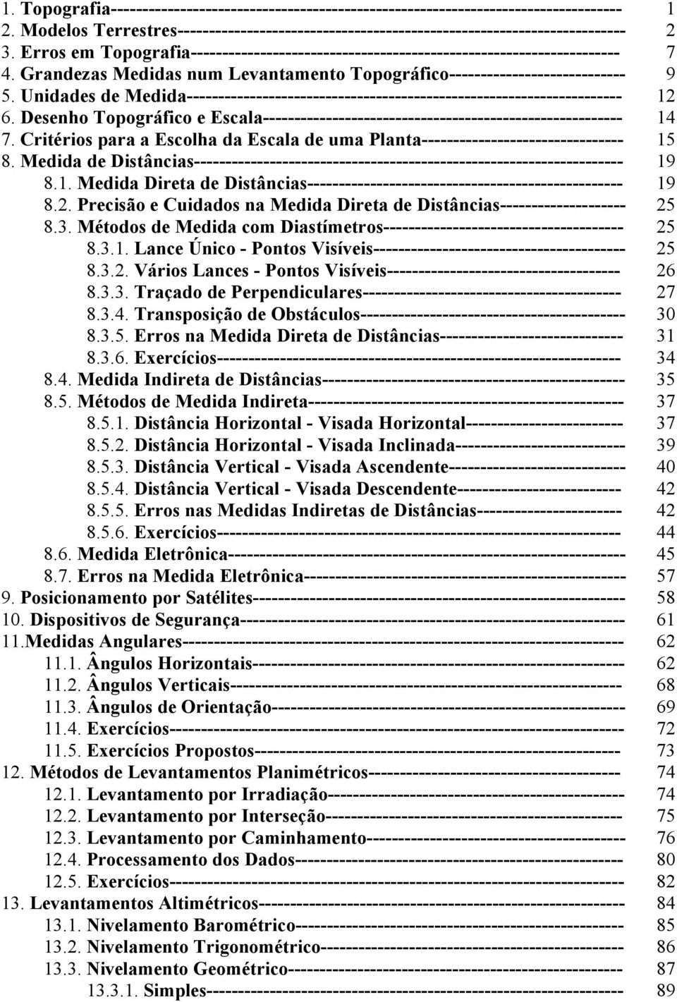 Unidades de Medida--------------------------------------------------------------------- 12 6. Desenho Topográfico e Escala--------------------------------------------------------- 14 7.