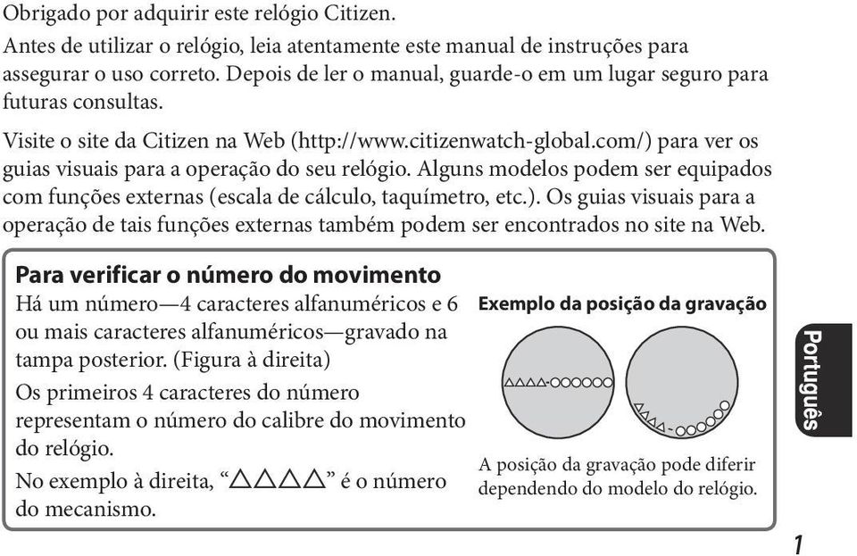 com/) para ver os guias visuais para a operação do seu relógio. Alguns modelos podem ser equipados com funções externas (escala de cálculo, taquímetro, etc.). Os guias visuais para a operação de tais funções externas também podem ser encontrados no site na Web.