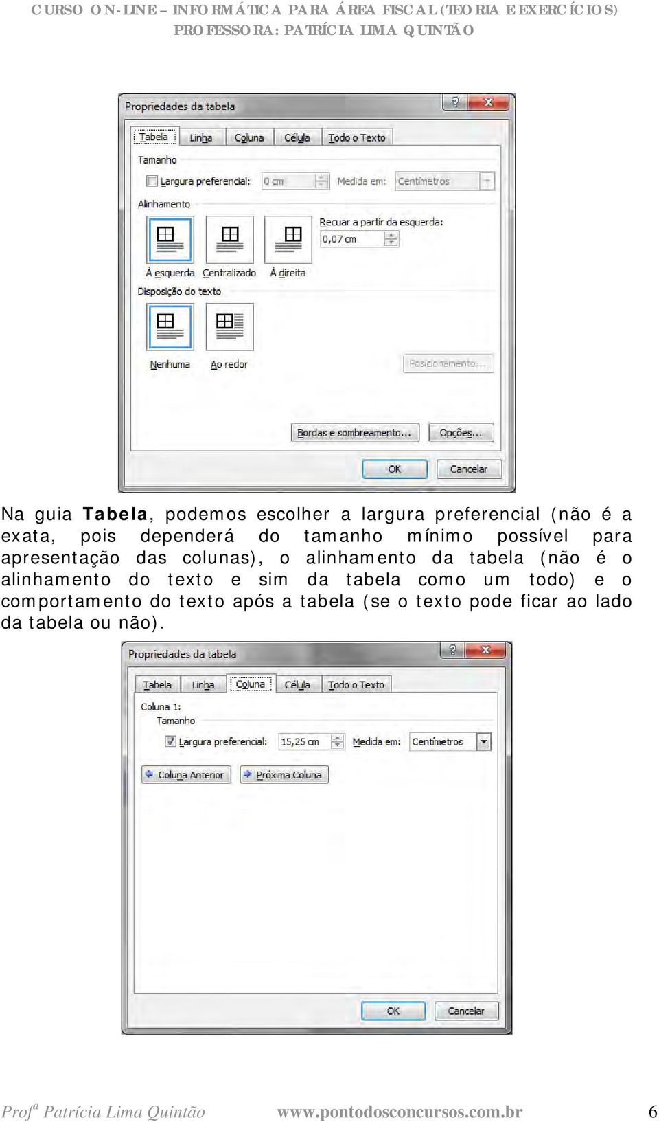 alinhamento do texto e sim da tabela como um todo) e o comportamento do texto após a tabela