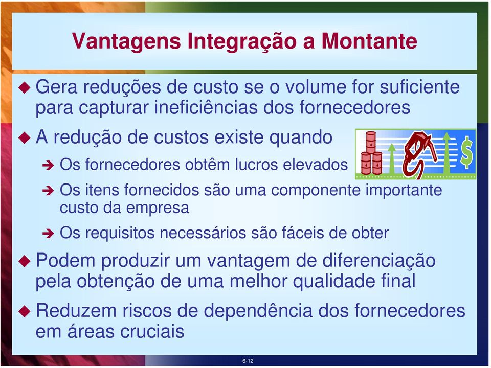 componente importante custo da empresa Os requisitos necessários são fáceis de obter Podem produzir um vantagem de