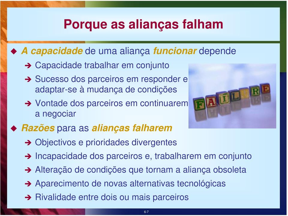 alianças falharem Objectivos e prioridades divergentes Incapacidade dos parceiros e, trabalharem em conjunto Alteração de