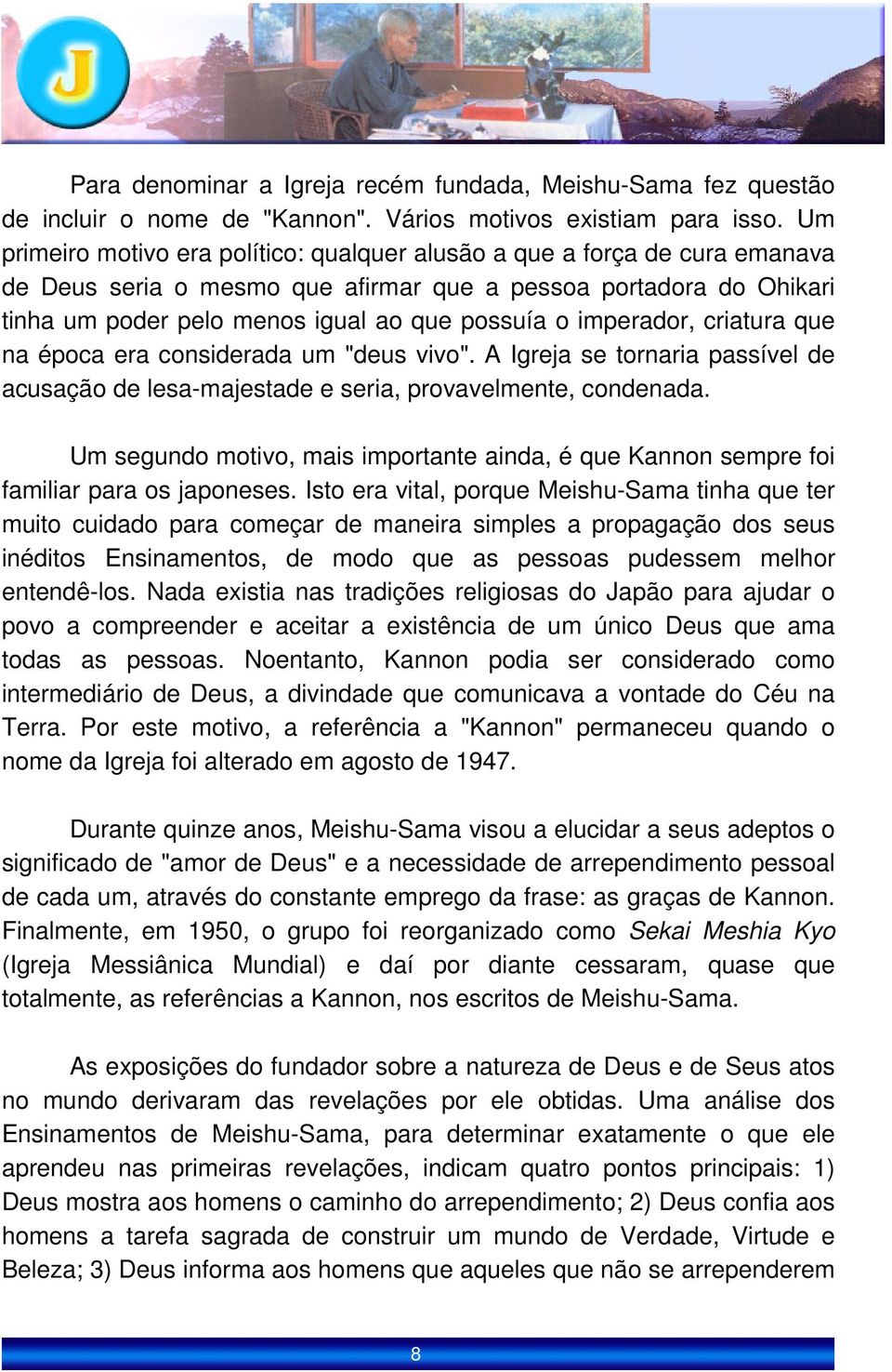 imperador, criatura que na época era considerada um "deus vivo". A Igreja se tornaria passível de acusação de lesa-majestade e seria, provavelmente, condenada.