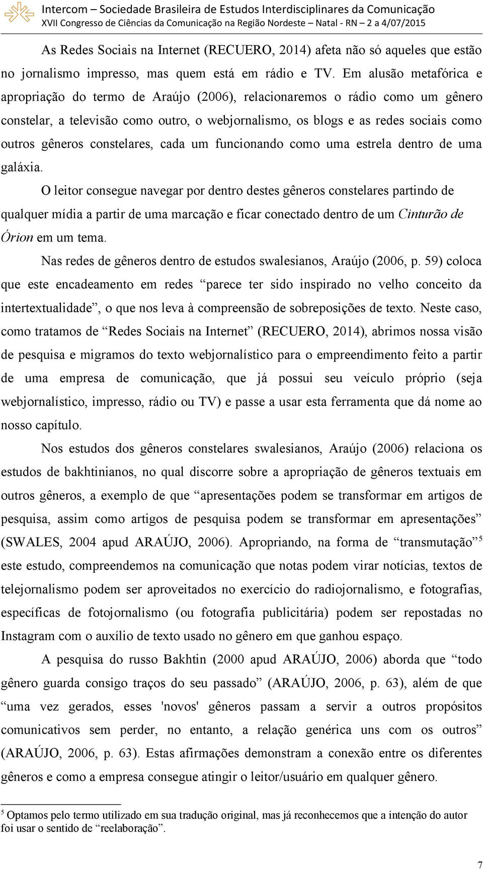 constelares, cada um funcionando como uma estrela dentro de uma galáxia.