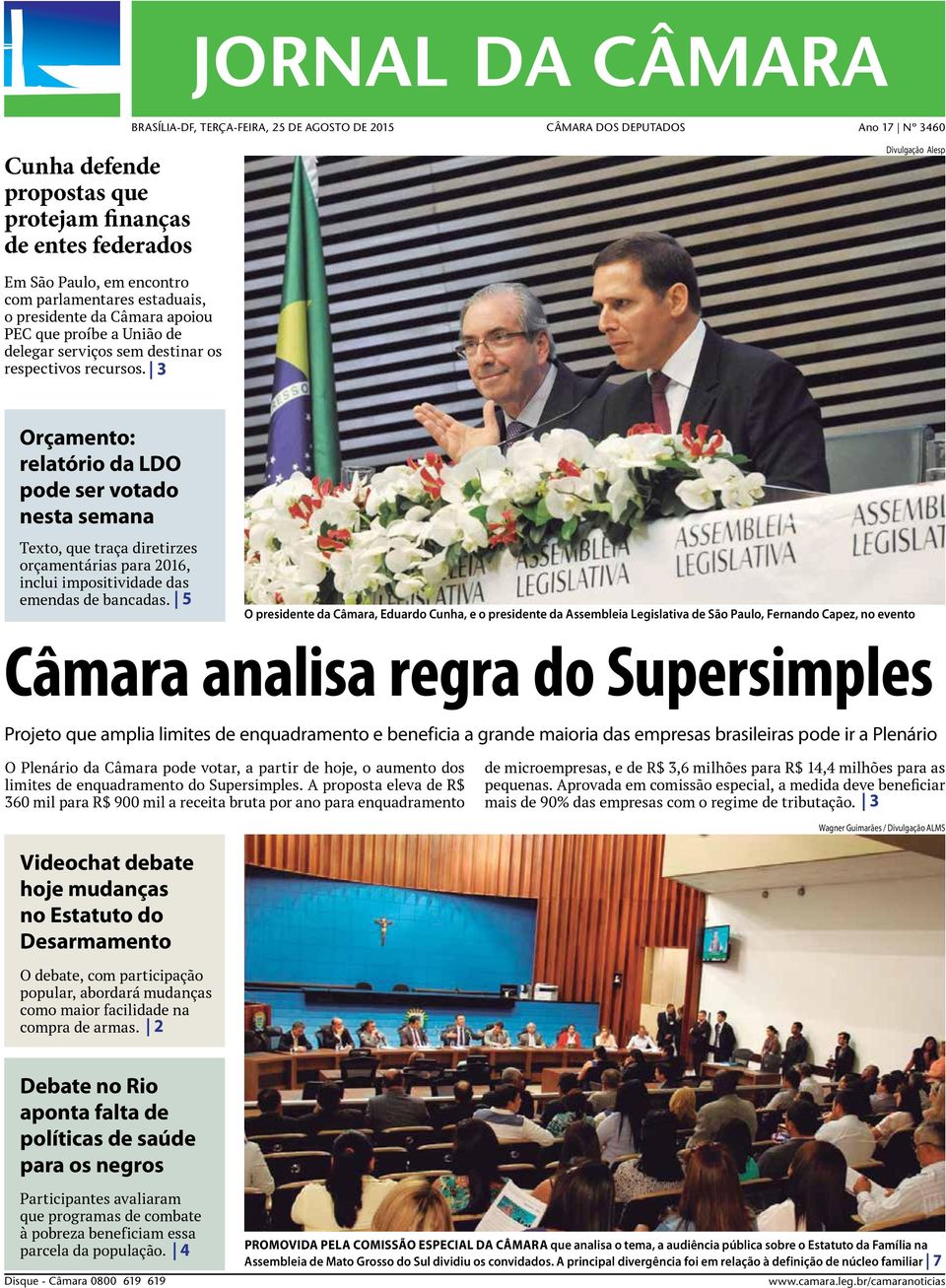 3 Orçamento: relatório da LDO pode ser votado nesta semana Texto, que traça diretirzes orçamentárias para 2016, inclui impositividade das emendas de bancadas.