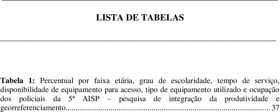 acesso, tipo de equipamento utilizado e ocupação dos policiais da 5ª