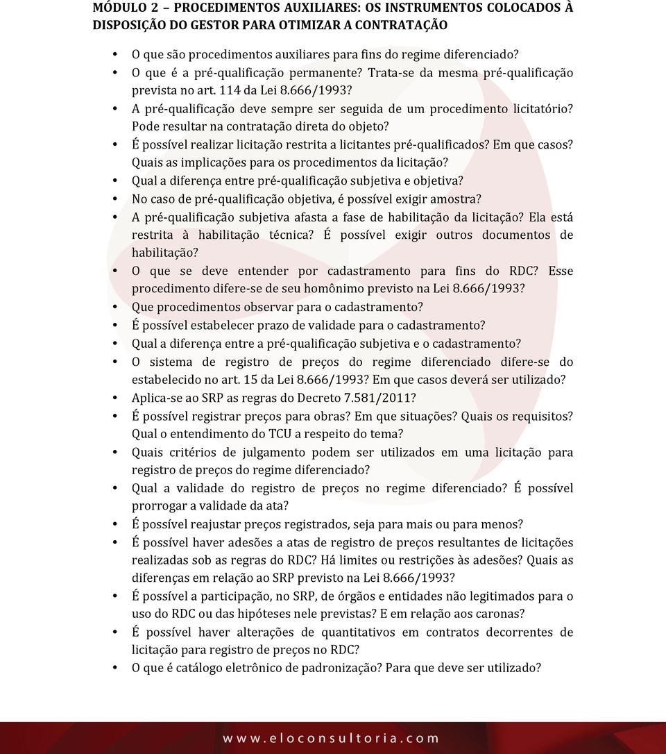 Pode resultar na contratação direta do objeto? É possível realizar licitação restrita a licitantes pré-qualificados? Em que casos? Quais as implicações para os procedimentos da licitação?