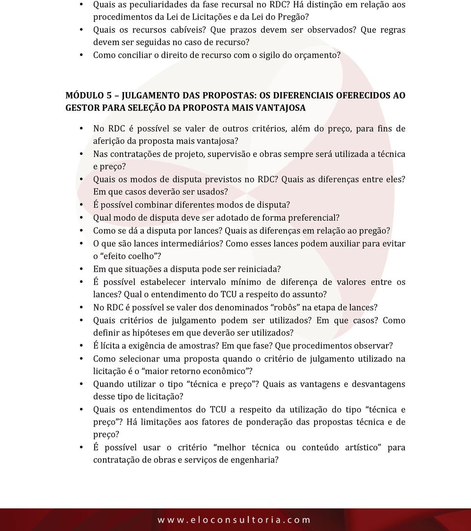 MÓDULO 5 JULGAMENTO DAS PROPOSTAS: OS DIFERENCIAIS OFERECIDOS AO GESTOR PARA SELEÇÃO DA PROPOSTA MAIS VANTAJOSA No RDC é possível se valer de outros critérios, além do preço, para fins de aferição da