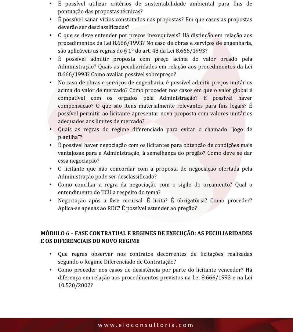 No caso de obras e serviços de engenharia, são aplicáveis as regras do 1º do art. 48 da Lei 8.666/1993? É possível admitir proposta com preço acima do valor orçado pela Administração?