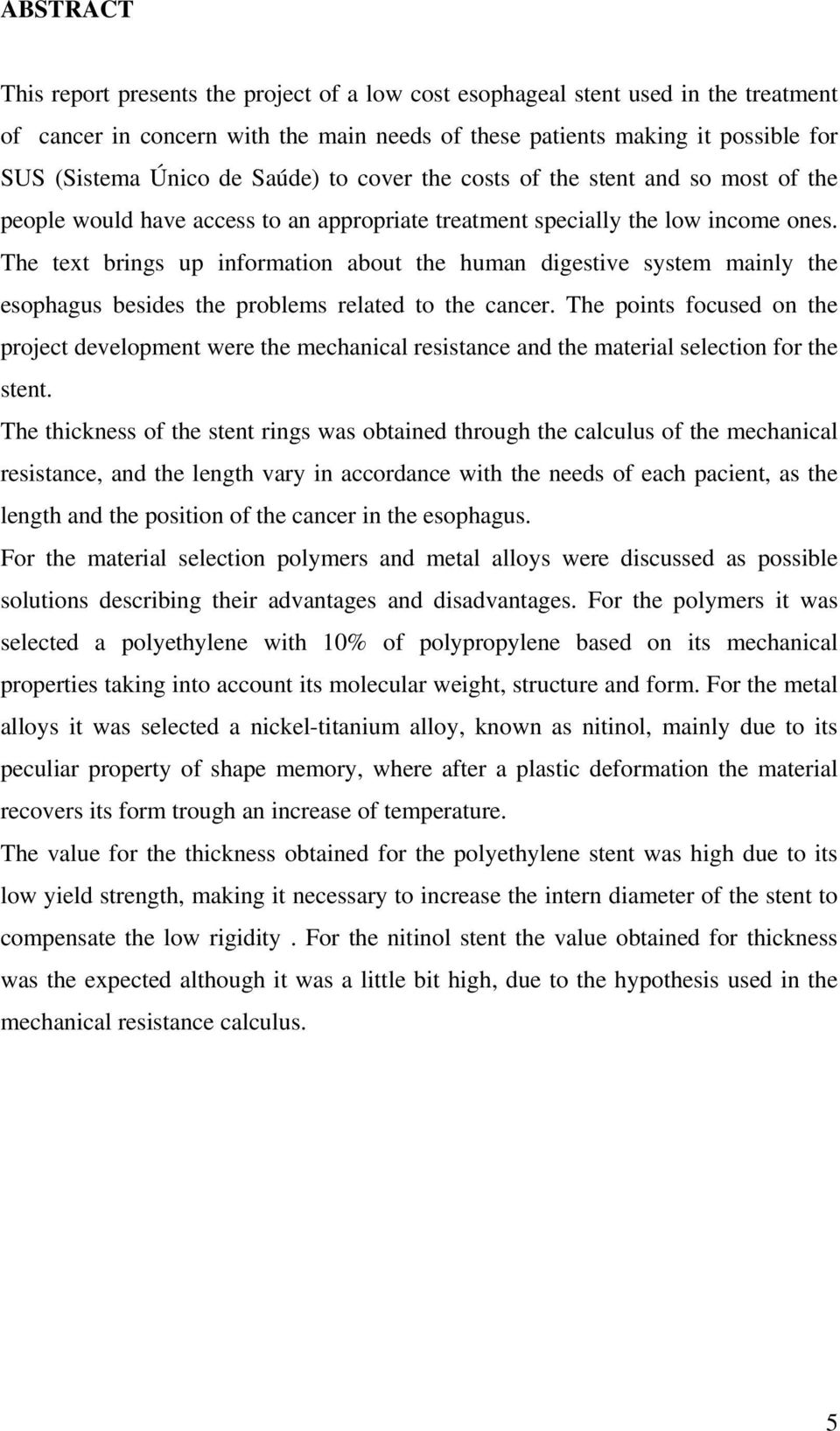 The text brings up information about the human digestive system mainly the esophagus besides the problems related to the cancer.