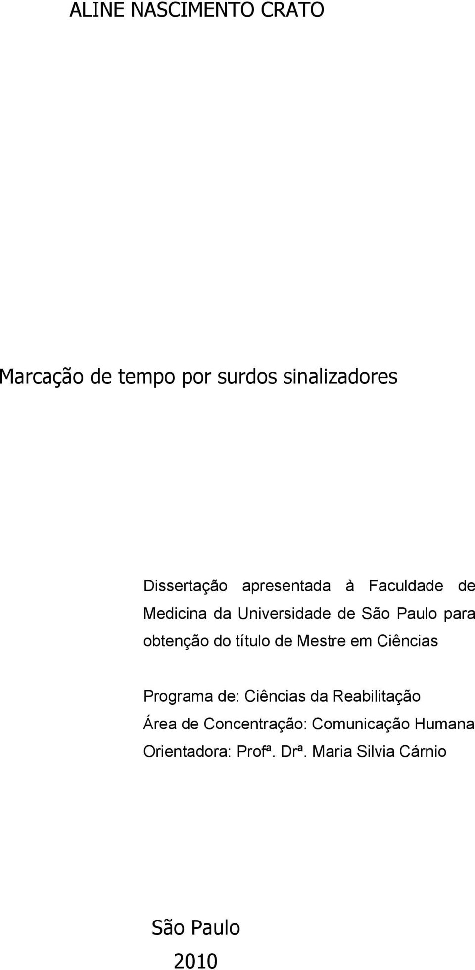 título de Mestre em Ciências Programa de: Ciências da Reabilitação Área de