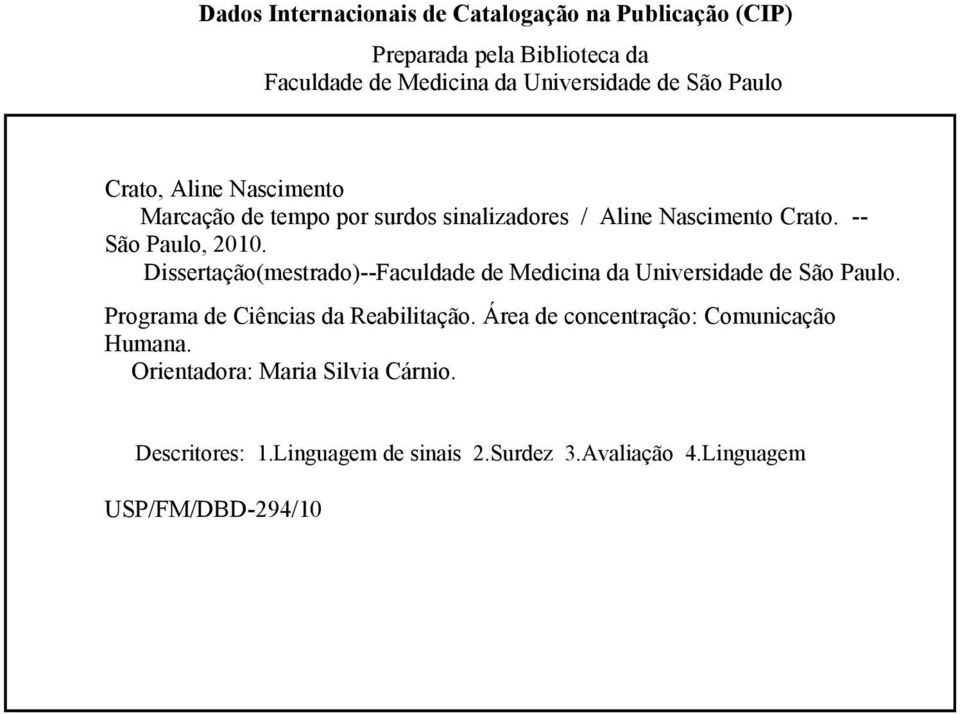 Dissertação(mestrado)--Faculdade de Medicina da Universidade de São Paulo. Programa de Ciências da Reabilitação.