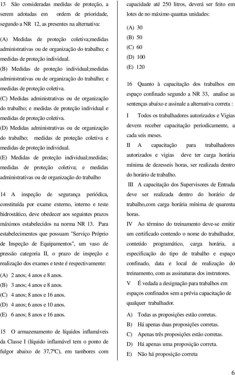 (C) Medidas administrativas ou de organização do trabalho; e medidas de proteção individual e medidas de proteção coletiva.