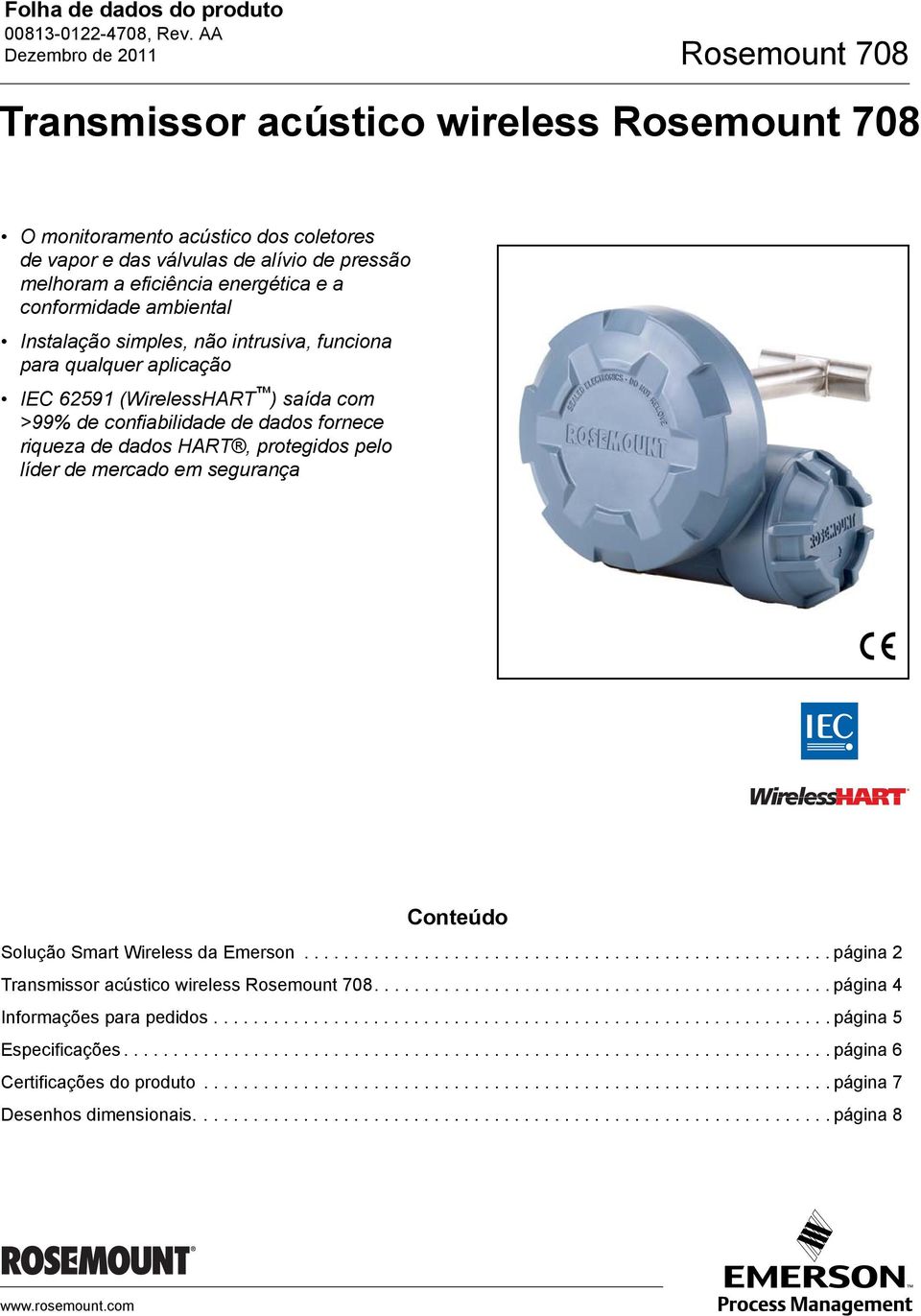 HART, protegidos pelo líder de mercado em segurança Conteúdo Solução Smart Wireless da Emerson..................................................... página 2 Transmissor acústico wireless Rosemount 708.