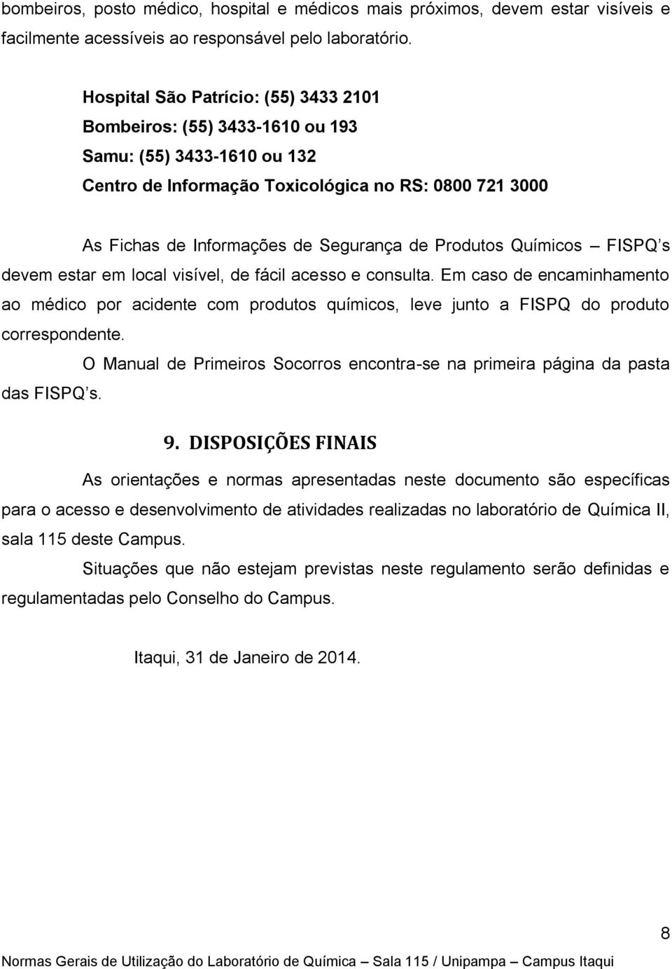 Produtos Químicos FISPQ s devem estar em local visível, de fácil acesso e consulta.